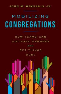 Mobilizing Congregations : How Teams Can Motivate Members and Get Things Done