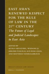 East Asia's Renewed Respect for the Rule of Law in the 21st Century : The Future of Legal and Judicial Landscapes in East Asia