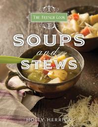 The French Cook: Soups and Stews
