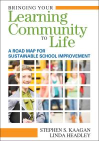Bringing Your Learning Community to Life : A Road Map for Sustainable School Improvement