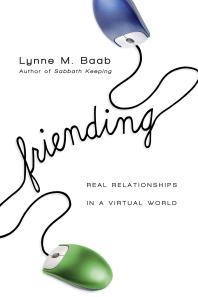 Friending : Real Relationships in a Virtual World