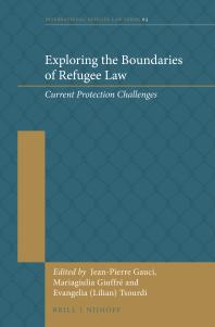 Exploring the Boundaries of Refugee Law : Current Protection Challenges
