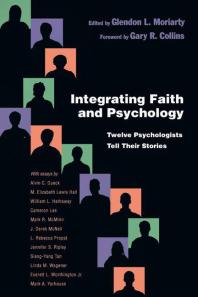 Integrating Faith and Psychology : Twelve Psychologists Tell Their Stories