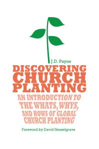 Discovering Church Planting : An Introduction to the Whats, Whys, and Hows of Global Church Planting