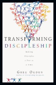 Transforming Discipleship : Making Disciples a Few at a Time