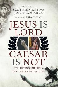 Jesus Is Lord, Caesar Is Not : Evaluating Empire in New Testament Studies