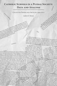 Catholic Schools in a Plural Society: Data and Analysis : Collected Papers and Articles 1994-2012