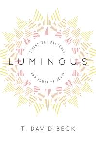 Luminous : Living the Presence and Power of Jesus