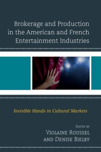 Brokerage and Production in the American and French Entertainment Industries : Invisible Hands in Cultural Markets