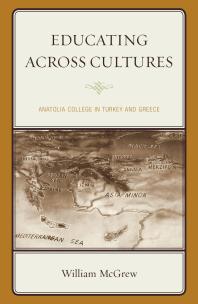 Educating across Cultures : Anatolia College in Turkey and Greece