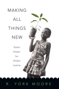 Making All Things New : God's Dream for Global Justice