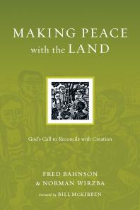 Making Peace with the Land : God's Call to Reconcile with Creation