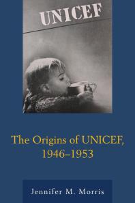 The Origins of UNICEF, 1946–1953