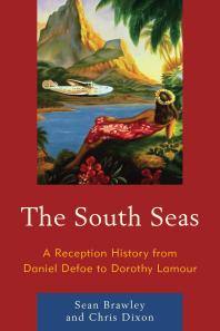 The South Seas : A Reception History from Daniel Defoe to Dorothy Lamour