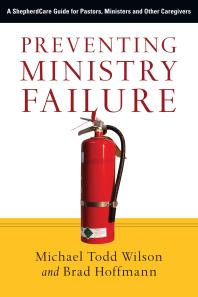 Preventing Ministry Failure : A ShepherdCare Guide for Pastors, Ministers and Other Caregivers