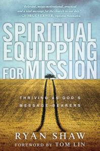 Spiritual Equipping for Mission : Thriving As God's Message Bearers