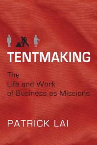 Tentmaking : The Life and Work of Business As Missions