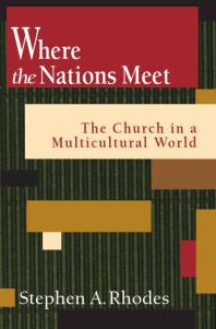 Where the Nations Meet : The Church in a Multicultural World