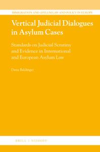 Vertical Judicial Dialogues in Asylum Cases : Standards on Judicial Scrutiny and Evidence in International and European Asylum Law