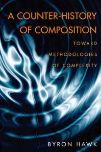 A Counter-History of Composition : Toward Methodologies of Complexity