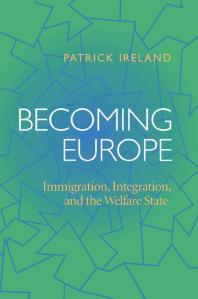 Becoming Europe : Immigration Integration and the Welfare State