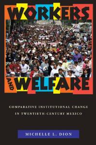 Workers and Welfare : Comparative Institutional Change in Twentieth-Century Mexico