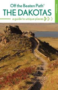 The Dakotas Off the Beaten Path® : A Guide to Unique Places