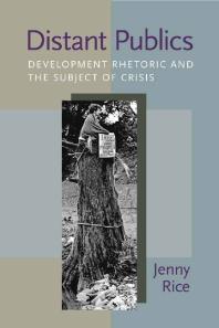 Distant Publics : Development Rhetoric and the Subject of Crisis