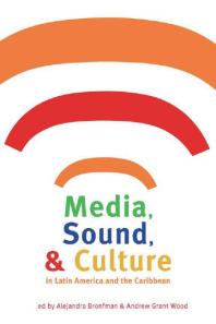 Media, Sound, and Culture in Latin America and the Caribbean
