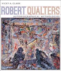 Robert Qualters : Autobiographical Mythologies