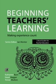 Beginning Teachers' Learning : Making experience count