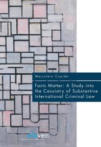 Facts Matter: A Study into the Casuistry of Substantive International Criminal Law : A Study into the Casuistry of Substantive International Criminal Law