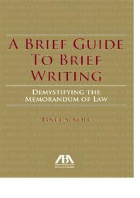 A Brief Guide to Brief Writing : Demystifying the Memorandum of the Law