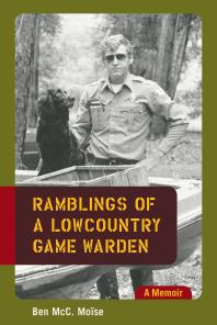 Ramblings of a Lowcountry Game Warden : A Memoir