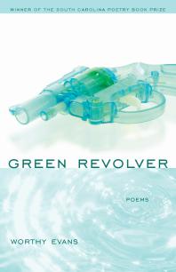 Green Revolver : Poems