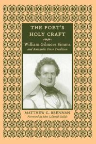 The Poet's Holy Craft : William Gilmore Simms and Romantic Verse Tradition