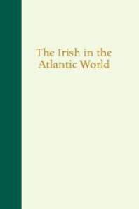 The Irish in the Atlantic World