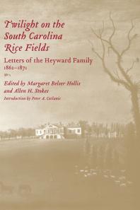 Twilight on the South Carolina Rice Fields : Letters of the Heyward Family, 1862-1871