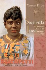 Sissieretta Jones : The Greatest Singer of Her Race, 1868-1933