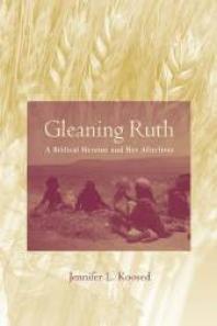 Gleaning Ruth : A Biblical Heroine and Her Afterlives