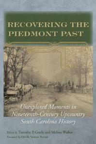 Recovering the Piedmont Past : Unexplored Moments in Nineteenth-Century Upcountry South Carolina History