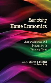 Remaking Home Economics : Resourcefulness and Innovation in Changing Times