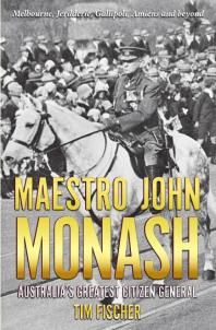 Maestro John Monash : Australia's Greatest Citizen General