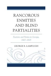 Rancorous Enmities and Blind Partialities : Factions and Parties in Georgia, 1807–1845