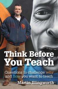 Think Before You Teach : Questions to challenge why and how you want to teach