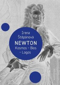 Newton: Kosmos, Bios, Logos : Kosmos, Bios, Logos