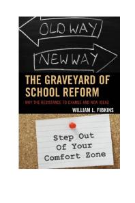 The Graveyard of School Reform : Why the Resistance to Change and New Ideas