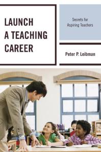 Launch a Teaching Career : Secrets for Aspiring Teachers