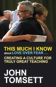 This Much I Know About Love Over Fear ... : Creating a culture for truly great teaching