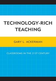 Technology-Rich Teaching : Classrooms in the 21st Century